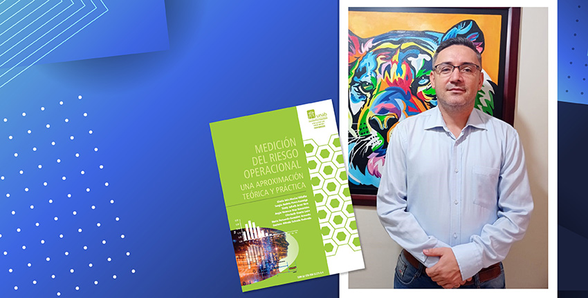 Docente UNISANGIL es coautor del libro: 'Medición del Riesgo Operacional: una aproximación teórica y práctica' - San Gil