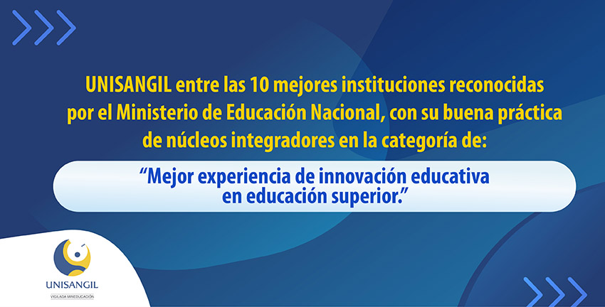 UNISANGIL entre las 10 mejores buenas prácticas, seleccionadas por el Laboratorio de Innovación de la Educación Superior (Co-Lab) para la ‘Noche de los Mejores’ del Ministerio de Educación Nacional